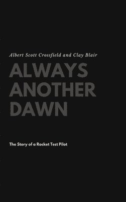 Albert Scott Crossfield, Clay Blair - Always Another Dawn, Inbunden