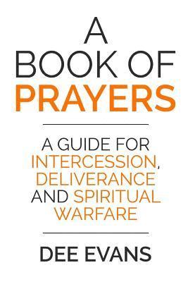 bokomslag A Book of Prayers: A Guide for Intercession, Deliverance and Spiritual Warfare