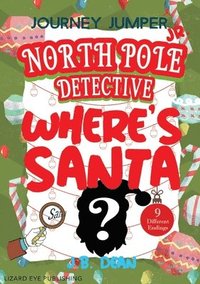 bokomslag Journey Jumper Junior - North Pole Detective - Where's Santa? (Choose from 9 Different Endings)