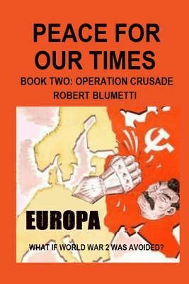 Robert Blumetti - Peace For Our Times Part two Opertaion Crusade, Häftad