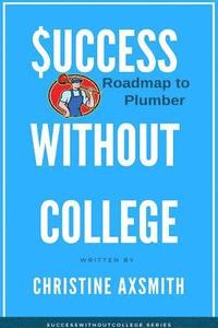 bokomslag $uccess Without College - Roadmap to Plumber