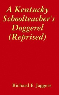 bokomslag A Kentucky Schoolteacher's Doggerel (Reprised)