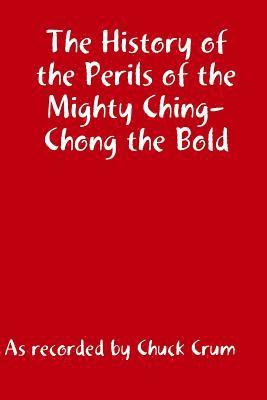 The History of the Perils of the Mighty Ching-Chong the Bld 1
