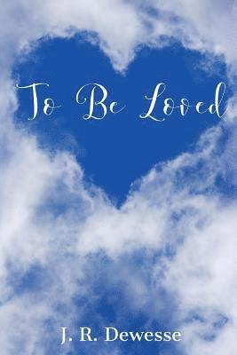 To Be Loved