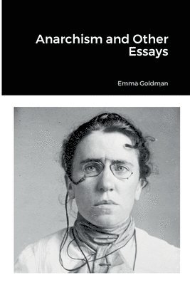 Emma Goldman - Anarchism and Other Essays, Häftad