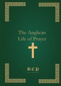 bokomslag The Anglican Life of Prayer