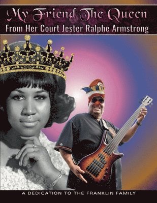 Ralphe Armstrong, Denise Rachal, Evan Armstrong - My Friend The Queen From Her Court Jester Ralphe Armstrong, Häftad