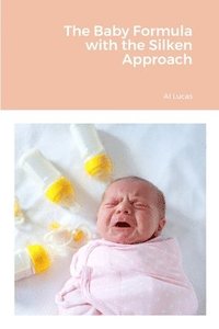 bokomslag Baby Formula with the Silken Approach