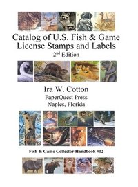 bokomslag Catalog of U.S. Fish & Game License Stamps and Labels, 2nd Edition