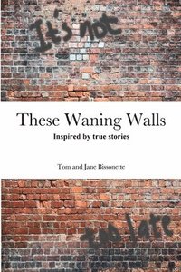 bokomslag These Waning Walls