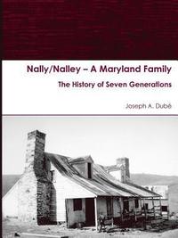 bokomslag Nally/Nalley  A Maryland Family: The History of Seven Generations