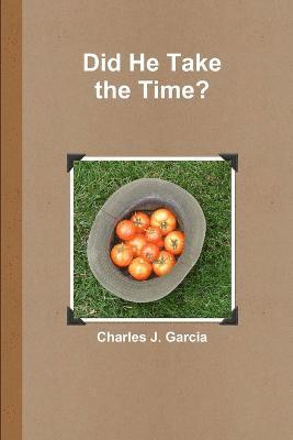 Charles Garcia - Did He Take the Time?, Häftad