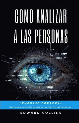 bokomslag Como Analizar a las Personas. Lenguaje Corporal. Aprende a Leer el Lenguaje no Verbal de las Personas.