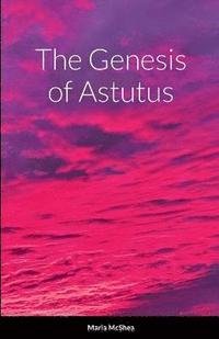 bokomslag The Genesis of Astutus