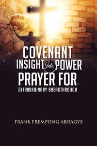 bokomslag Covenant Insight Into Power Prayer For Extraordinary Breakthrough