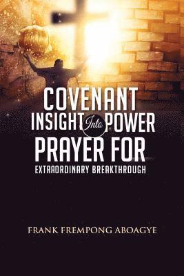 Covenant Insight Into Power Prayer For Extraordinary Breakthrough 1