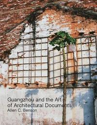 bokomslag Guangzhou and the Art of Architectural Documents