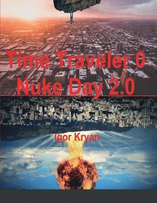 bokomslag Time Traveler 0 Nuke Day 2.0