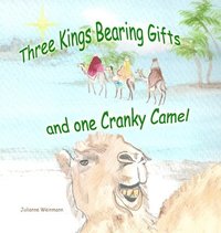 bokomslag Three Kings Bearing Gifts and One Cranky Camel