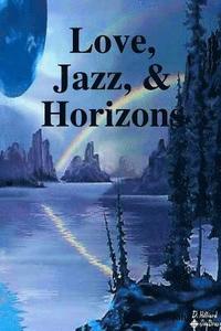 bokomslag Love, Jazz, & Horizons