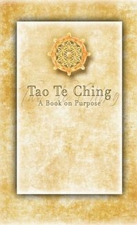 bokomslag Tao Te Ching - A Book on Purpose