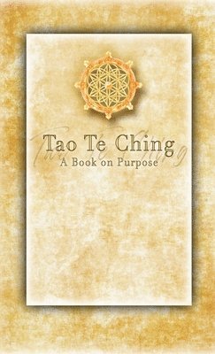 Tao Te Ching - A Book on Purpose 1