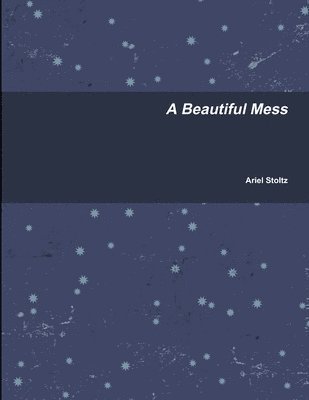 Ariel Stoltz - Beautiful Mess, Häftad