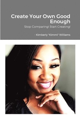 Kimberly Williams - Create Your Own Good Enough!, Häftad