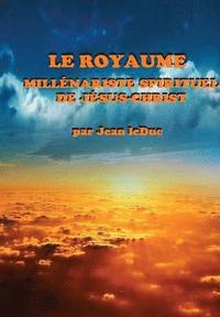 bokomslag Le Royaume Millnariste Spirituel de Jsus-Christ