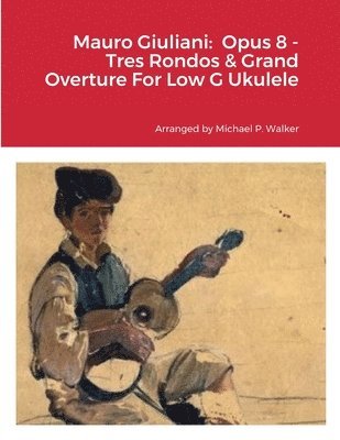 Mauro Giuliani: Opus 8 - Tres Rondos & Grand Overture For Low G Ukulele 1