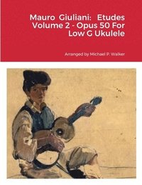 bokomslag Mauro Giuliani: Etudes Volume 2 - Opus 50 For Low G Ukulele