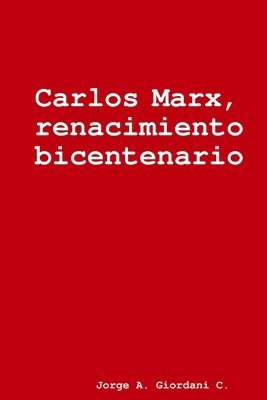 Jorge A Giordani C, Jorge A. Giordani C. - Carlos Marx, renacimiento bicentenario, Häftad