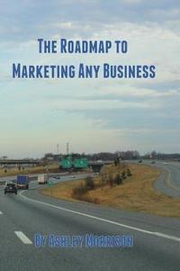bokomslag The Roadmap to Marketing Any Business