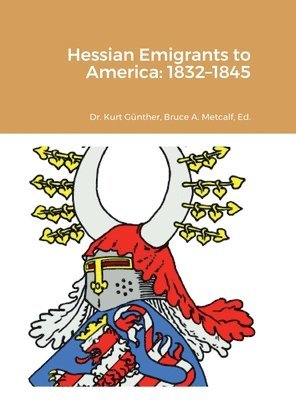 Kurt Günther, Bruce A Metcalf, Bruce A. Metcalf - Hessian Emigrants to America, Inbunden