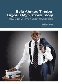 bokomslag Bola Ahmed Tinubu - Lagos Is My Success Story