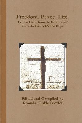 Freedom. Peace. Life. Lenten Hope from the Sermons of Rev. Dr. Henry Dobbs Pope 1