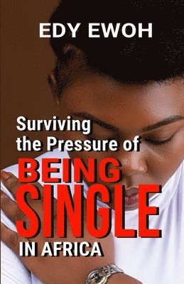 bokomslag Surviving the Pressure of Being Single in Africa