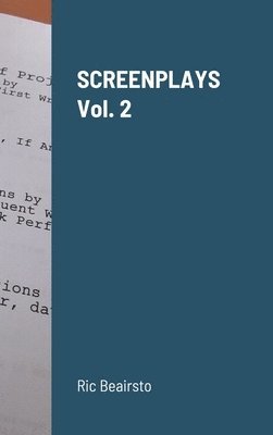 Ric Beairsto - SCREENPLAYS Vol. 2, Inbunden