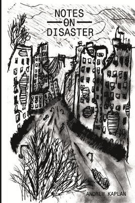 Andrew Kaplan - Notes on Disaster, Häftad