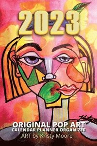 bokomslag 2023 Original Pop Art Calendar Planner Organizer Art by Kristy Moore