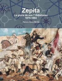 bokomslag Zepita. La gloria de sus 7 Batallones. 1879-1884