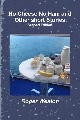 No Cheese No Ham and Other short Stories Second Edition 1