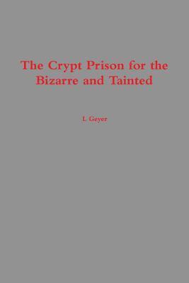 Crypt Prison for the Bizarre and Tainted