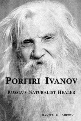Daniel H Shubin, Daniel H. Shubin - Porfiri Ivanov, Russia's Naturalist Healer, Häftad
