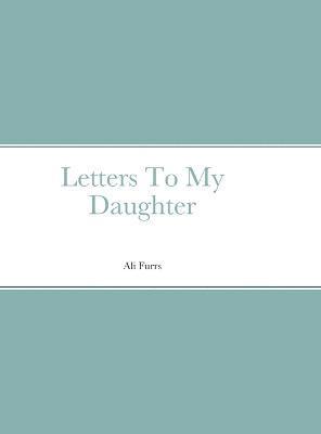 Letters To My Daughter 1