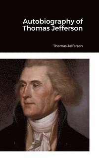 bokomslag Autobiography of Thomas Jefferson