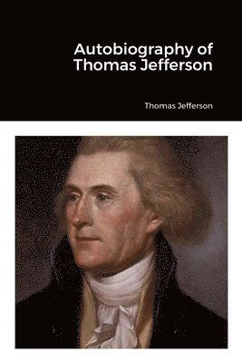 bokomslag Autobiography of Thomas Jefferson