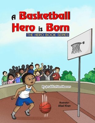 A Basketball Hero is Born 1