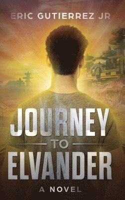 Eric Gutierrez Jr, Jr. Gutierrez, Eric, Eric Gutierrez Jr. - Journey to Elvander, Inbunden