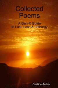bokomslag Collected Poems - A Gen-X Guide To Lust, Loss & Lethargy